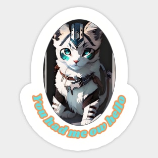 You had MEOW hello (futuristic feline kitty) Sticker